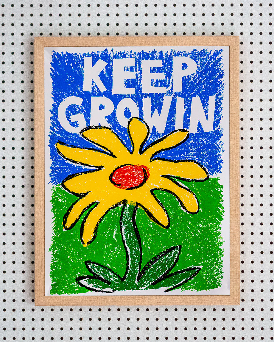 Keep Growin — Small 30x40cm Silkscreen Print